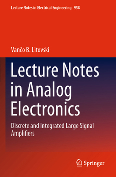 Paperback Lecture Notes in Analog Electronics: Discrete and Integrated Large Signal Amplifiers Book