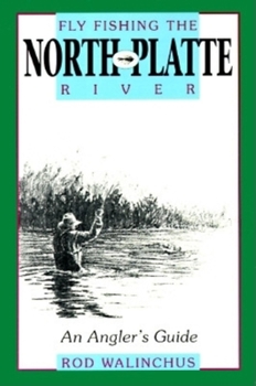 Paperback Fly Fishing the North Platte River: An Angler's Guide Book