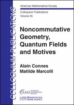 Paperback Noncommutative Geometry, Quantum Fields and Motives (Colloquium Publications, 55) Book