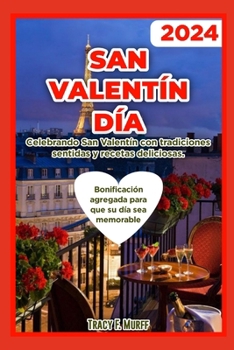 Paperback Dia de San Valentin 2024: Celebrando el día de San Valentín con tradiciones y recetas sinceras [Spanish] Book