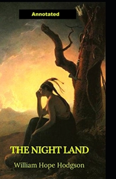 Paperback The Night Land Annotated Book
