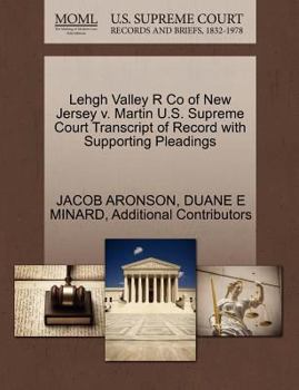 Paperback Lehgh Valley R Co of New Jersey V. Martin U.S. Supreme Court Transcript of Record with Supporting Pleadings Book