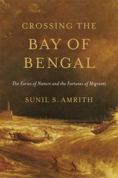 Hardcover Crossing the Bay of Bengal: The Furies of Nature and the Fortunes of Migrants Book