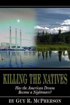 Paperback Killing the Natives: Has the American Dream Become a Nightmare? Book