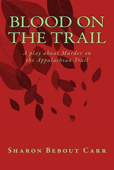 Paperback Blood on the Trail: A play about Murder on the Appalachian Trail Book