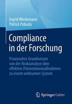 Paperback Compliance in Der Forschung: Praxisnahes Grundwissen Von Der Risikoanalyse Über Effektive Präventionsmaßnahmen Zu Einem Wirksamen System [German] Book