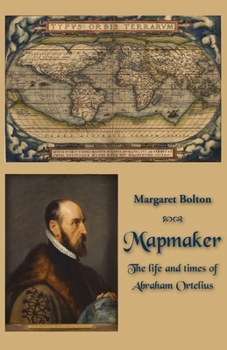 Paperback Mapmaker: The life and times of Abraham Ortelius Book