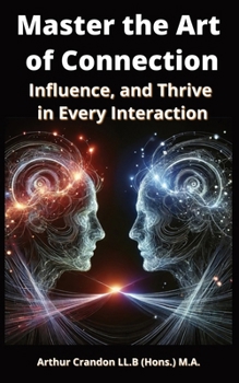 Paperback Master the Art of Connection: Influence, and Thrive in Every Interaction Book