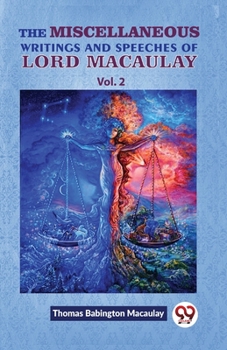 Paperback The Miscellaneous Writings And Speeches Of Lord Macaulay Vol.2 Book