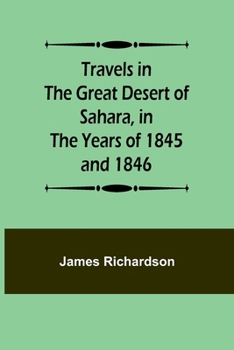 Paperback Travels in the Great Desert of Sahara, in the Years of 1845 and 1846 Book