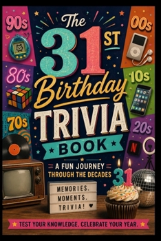The 31st Birthday Trivia Book: A Fun Journey Through the Decades