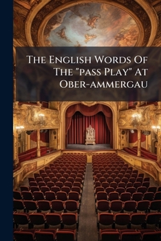 The English Words Of The "pass Play" At Ober-ammergau