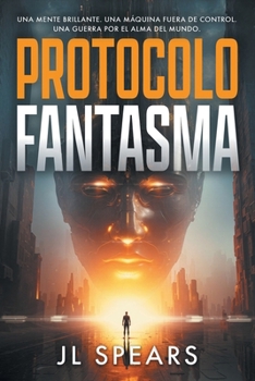 Paperback Protocolo Fantasma: Un Tecnothriller de Inteligencia Artificial [Spanish] Book