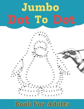 Paperback Jumbo Dot To Dot Book For Adult: Large Print Jumbo Connect The Dots Coloring Book For Adults Book