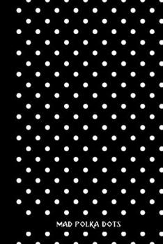 Paperback mad polka dots: small lined Polka dot Notebook / Travel Journal to write in (6'' x 9'') 120 pages Book