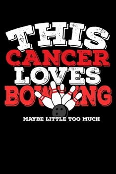 This Cancer Loves Bowling Maybe Little Too Much Notebook: 100 Wide Ruled Lined Pages