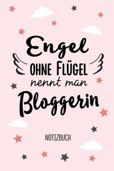 Engel ohne Flügel nennt man Bloggerin: Notizbuch als Geschenk für Bloggerin - A5 / liniert - Influencer Geschenke zum Geburtstag oder Weihnachten (German Edition)