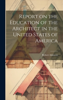 Hardcover Report on the Education of the Architect in the United States of America Book