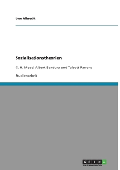 Paperback Sozialisationstheorien: G. H. Mead, Albert Bandura und Talcott Parsons [German] Book