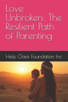 Paperback Love Unbroken: The Resilient Path of Parenting Book