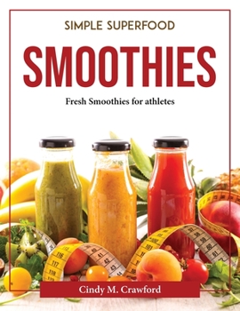 Paperback Simple Superfood Smoothies: Fresh Smoothies for athletes Book