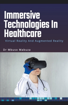 Paperback Immersive Technologies In Healthcare: Virtual Reality And Augmented Reality Book