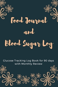 Food Journal and Blood Sugar Log: V.20 Floral Glucose Tracking Log Book for 90 days with Monthly Review Monitor Your Health / 6 x 9 Inches (Gift) (D.J. Blood Sugar)