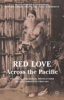 Hardcover Red Love Across the Pacific: Political and Sexual Revolutions of the Twentieth Century Book