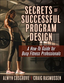 Paperback Secrets of Successful Program Design: A How-To Guide for Busy Fitness Professionals Book