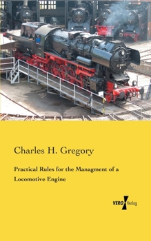 Paperback Practical Rules for the Managment of a Locomotive Engine Book