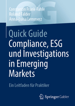 Paperback Quick Guide Compliance, Esg Und Investigations in Emerging Markets: Ein Leitfaden Für Praktiker [German] Book