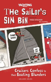 Paperback The Sailor's Sin Bin: Cruisers Confess to Their Boating Blunders Book