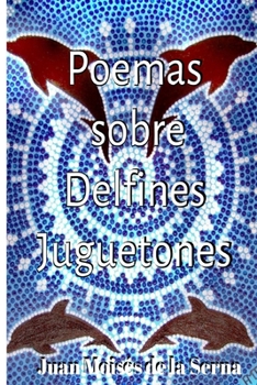 Paperback Poemas Sobre Delfines Juguetones [Spanish] Book