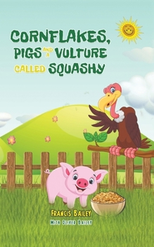 Paperback Cornflakes, Pigs and a Vulture called Squashy Book