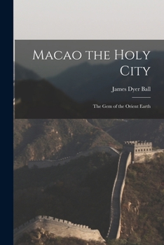 Paperback Macao the Holy City: The Gem of the Orient Earth Book