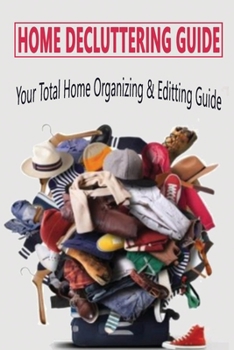 Paperback Home Decluttering Guide: Your Total Home Organizing & Editting Guide: Home Organizing Guide Book