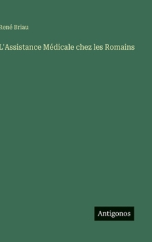 Hardcover L'Assistance Médicale chez les Romains [French] Book