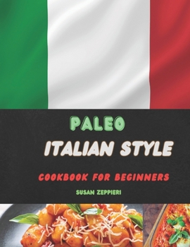 Paperback Paleo Italian Style: Cookbook For Beginners Book