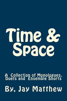 Paperback Time & Space: A Collection of Monologues, Duets and Ensemble Shorts Book