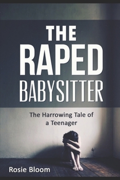 Paperback The Raped Babysitter: The Harrowing Tale of a Teenager Book