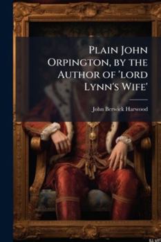 Paperback Plain John Orpington, by the Author of 'lord Lynn's Wife' Book