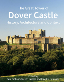 Hardcover The Great Tower of Dover Castle: History, Architecture and Context Book