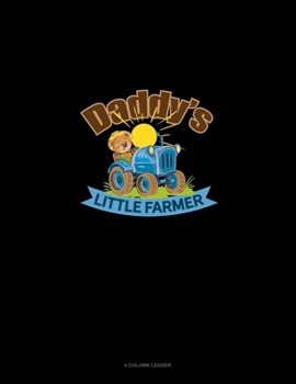 Daddy's Little Farmer: 4 Column Ledger