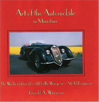 Hardcover Art of the Automobile in Miniature: The Works of Gerald and Phyllis Wingrove-Model Engineers Book