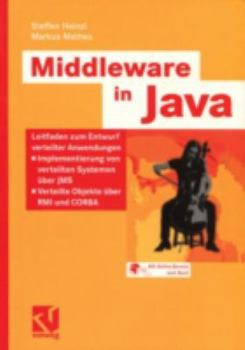 Paperback Middleware in Java: Leitfaden Zum Entwurf Verteilter Anwendungen -- Implementierung Von Verteilten Systemen Über Jms -- Verteilte Objekte [German] Book