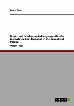 Paperback Origins and development of language attitudes towards the Irish language in the Republic of Ireland Book