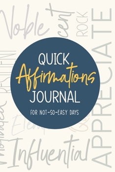 Paperback Quick Affirmations Journal: For Not-So-Easy Days Book