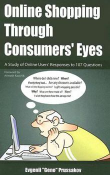 Paperback Online Shopping Through Consumers Eyes: A Study of Online Users' Responses to 107 Questions Book