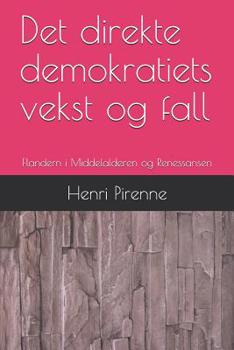 Paperback Det Direkte Demokratiets Vekst Og Fall: Flandern I Middelalderen Og Renessansen [Norwegian_Bokmal] Book