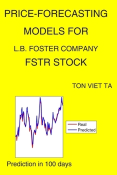 Paperback Price-Forecasting Models for L.B. Foster Company FSTR Stock Book